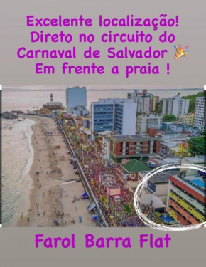 Farol Barra Flat. Vista Mar no Circuito do Carnaval . Em frente a praia.